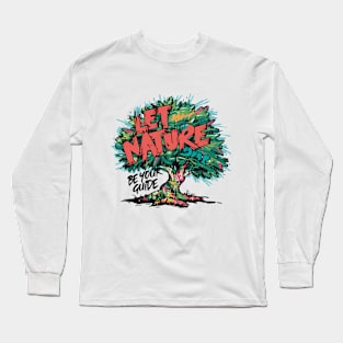 Let Nature Be Your Guide, Nature Graffiti Design Long Sleeve T-Shirt